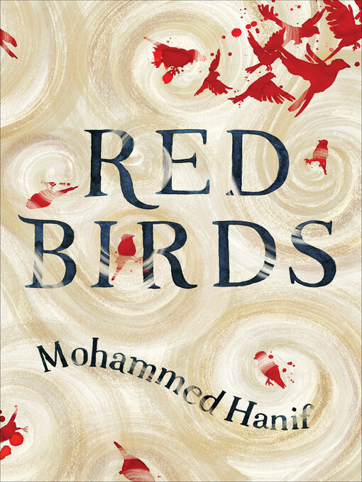 Title details for Red Birds by Mohammed Hanif - Available